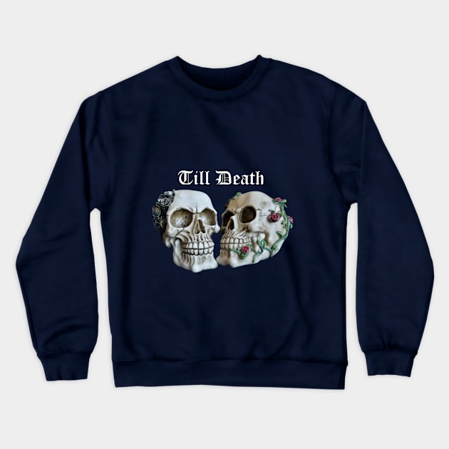 Till Death Skulls Crewneck Sweatshirt by artyfartycrafties